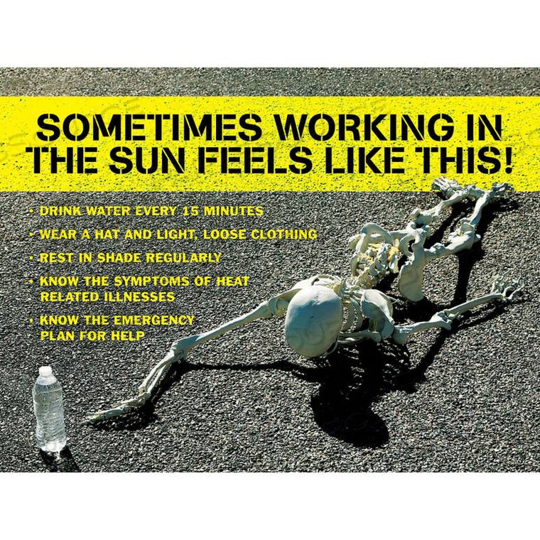 SAFETY POSTER, SOMETIMES WORKING IN THE SUN FEELS LIKE, 17"H X 22"W, LAMINATED by Accuform Manufacturing, Inc. SAFETY POSTER, SOMETIMES WORKING IN THE SUN FEELS LIKE, 17"H X 22"W, LAMINATED by Accuform Manufacturing, Inc.