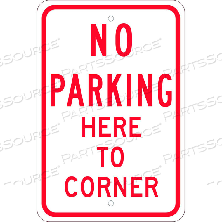NMC TRAFFIC SIGN, NO PARKING HERE TO CORNER, 18" X 12", WHITE by National Marker Company