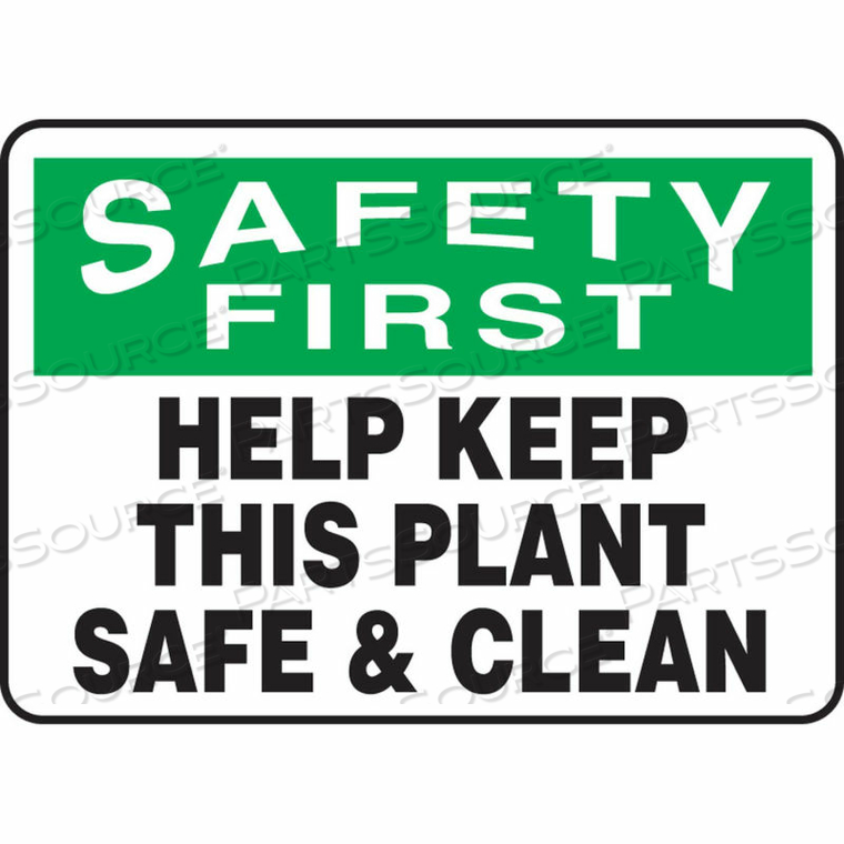 SAFETY FIRST SIGN, HELP KEEP THIS PLANT SAFE & CLEAN, 14"W X 10"H, PLASTIC by Accuform Manufacturing, Inc.