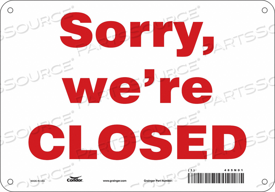 SAFETY SIGN, VERTICAL RECTANGLE, NUMBER OF PRINTED SIDES 1, ENGLISH, SIGN LEGEND SORRY WE'RE CLOSED, SIGN LEGEND BACKGROUND COLOR WHITE, SIG by Condor SAFETY SIGN, VERTICAL RECTANGLE, NUMBER OF PRINTED SIDES 1, ENGLISH, SIGN LEGEND SORRY WE'RE CLOSED, SIGN LEGEND BACKGROUND COLOR WHITE, SIG by Condor